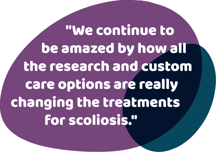 We continue to be amazed by how all the research and custom care options are really changing the treatments for scoliosis